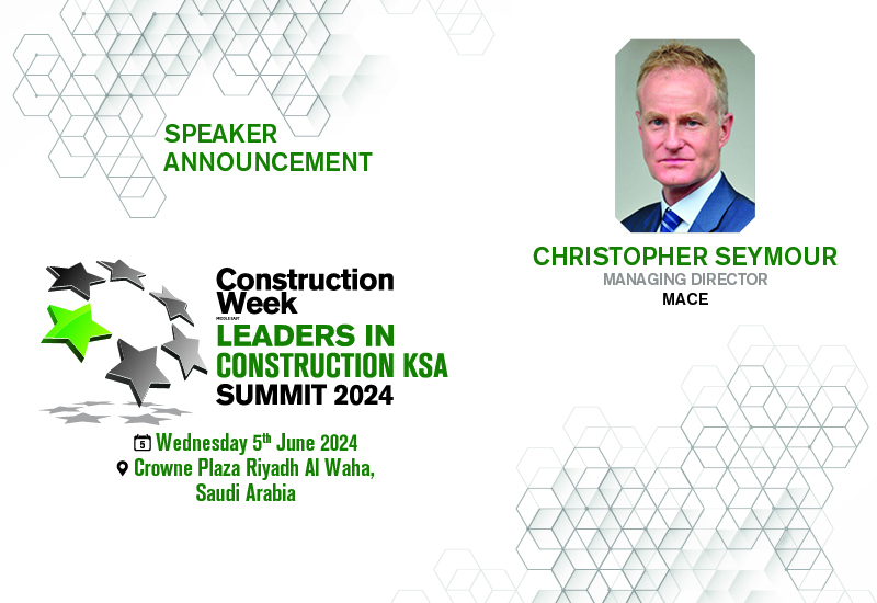 Leaders in Construction KSA 2024: Mace's Christopher Seymour confirmed ...